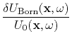 $\displaystyle \frac{\delta U_{\rm Born}({\bf x},\omega)}{U_0({\bf x},\omega)}$