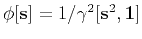 $\phi[\mathbf{s}] =
1/\gamma^2[\mathbf{s}^2,\mathbf{1}]$