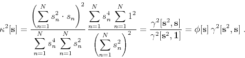 \begin{displaymath}
\kappa^2[\mathbf{s}] = \frac{\displaystyle \left(\sum\limits...
...{1}]}
= \phi[\mathbf{s}] \gamma^2[\mathbf{s}^2,\mathbf{s}]\;.
\end{displaymath}