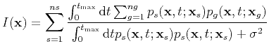 $\displaystyle I(\textbf{x})=\sum_{s=1}^{ns}\frac{\int_{0}^{t_{\max}}\mathrm{d}t...
...thrm{d}t p_s(\textbf{x},t;\textbf{x}_s)p_s(\textbf{x},t;\textbf{x}_s)+\sigma^2}$