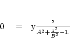 \begin{displaymath}
0 \eq {y^{2}\over{A^{2}}} + {z^{2}\over{B^{2}}} -1 .
\end{displaymath}