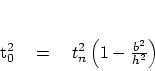 \begin{displaymath}
t_0^2 \eq t_n^2 \left( 1 - {b^2 \over h^2} \right)
\end{displaymath}