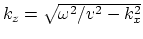 $k_z=\sqrt{\omega^2/v^2 - k_x^2}$