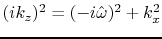 $(ik_z)^2 =(-i \hat\omega)^2+k_x^2$