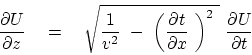 \begin{displaymath}
{ \partial U \over \partial z } \quad = \quad \sqrt{ {1 \ove...
...\partial x}  \right)^2
 } { \partial U
\over \partial t }
\end{displaymath}