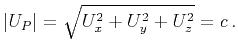 $\displaystyle \left\vert U_{P} \right\vert = \sqrt{U_x^2+U_y^2+U_z^2}=c   .$
