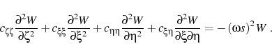 \begin{displaymath}
c_{\zeta \zeta }\frac{\partial^2 W}{\partial \zeta ^2} +
c_{...
...partial \xi \partial\eta } = - \left (\omega s \right)^2 W\;.
\end{displaymath}