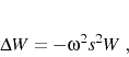 \begin{displaymath}
\Delta W=-\omega ^2 s^2 W\;,
\end{displaymath}