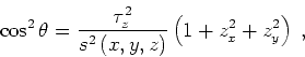 \begin{displaymath}
\cos^2 \theta = \frac{{ \tau}_z^2}{s^2 \left (x,y,z \right )} \left (1+z_x^2+z_y^2 \right )\;,
\end{displaymath}