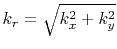 $ k_r=\sqrt{k_x^2 + k_y^2}$