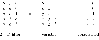 \begin{displaymath}\begin{array}{ccccc} \begin{array}{ccc} h & c & 0 \\ p & d & ...
...&=& {\rm variable} &\quad +\quad& {\rm constrained} \end{array}\end{displaymath}