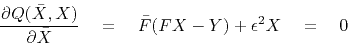 \begin{displaymath}
{\partial Q(\bar X, X)\over \partial \bar X} \eq
\bar F (FX-Y) + \epsilon^2 X \eq 0
\end{displaymath}