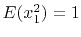 $ E(x_1^2)=1$
