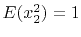 $ E(x_2^2)=1$