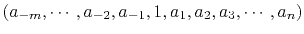 $ (a_{-m}, \cdots, a_{-2}, a_{-1}, 1, a_1, a_2, a_3, \cdots ,a_n)$