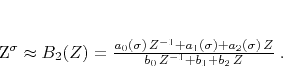 \begin{displaymath}
Z^{\sigma} \approx B_2(Z) = \frac{a_0(\sigma) Z^{-1} + a_1(\sigma) + a_2(\sigma) Z}{b_0 Z^{-1} + b_1 + b_2 Z}\;.
\end{displaymath}