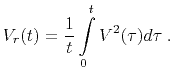 $\displaystyle V_r(t) = \frac{1}{t} \int\limits_0^t V^2(\tau) d \tau\;.
$