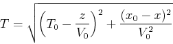 \begin{displaymath}
T = \sqrt{\left(T_0-\frac{z}{V_0}\right)^2 + \frac{(x_0-x)^2}{V_0^2}}
\end{displaymath}