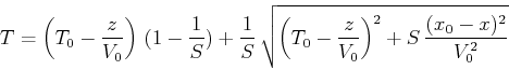 \begin{displaymath}
T = \left(T_0-\frac{z}{V_0}\right) (1-\frac{1}{S}) + \frac{...
...\left(T_0-\frac{z}{V_0}\right)^2 + S \frac{(x_0-x)^2}{V_0^2}}
\end{displaymath}