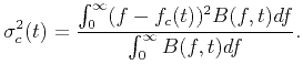 $\displaystyle \sigma_c^2(t)=\frac{\int_{0}^{\infty} (f-f_c(t))^2B(f,t)df} {\int_{0}^{\infty} B(f,t)df}.$