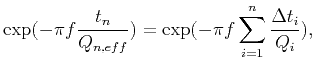 $\displaystyle \exp(-\pi f\frac{t_n}{Q_{n,eff}})=\exp(-\pi f\sum_{i=1}^n\frac{\Delta t_i} {Q_i}),$