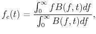 $\displaystyle f_c(t)=\frac{\int_{0}^{\infty} fB(f,t)df}{\int_{0}^{\infty} B(f,t)df},$