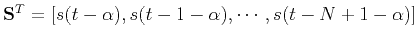 $ \mathbf{S}^T=[s(t-\alpha),s(t-1-\alpha),\cdots,s(t-N+1-\alpha)]$
