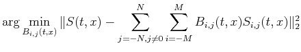 $\displaystyle \arg\min_{B_{i,j}(t,x)}\Vert S(t,x)-
\sum_{j=-N,j\neq0}^{N} \sum_{i=-M}^{M}
B_{i,j}(t,x)S_{i,j}(t,x)\Vert _2^2$
