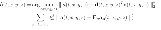 \begin{equation*}\begin{aligned}\widehat{\mathbf{a}}(t,x,y,z)=&\arg\min_{\mathbf...
...f{E}_n\mathbf{\bar{a}_n}(t,x,y,z)\parallel_{2}^{2}. \end{aligned}\end{equation*}