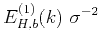 $\displaystyle {E^{(1)}_{H,b}(k)}~{\sigma^{-2}}$