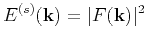 $\displaystyle E^{(s)}(\mathbf{k}) = \vert F(\mathbf{k})\vert^2$