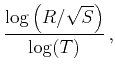 $\displaystyle \frac{\log\left(R/\sqrt{S}\right)}{\log(T)}\,,$