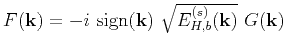 $F(\mathbf{k})=-i~\mbox{sign}(\mathbf{k})~\sqrt{E^{(s)}_{H,b}(\mathbf{k})}~G(\mathbf{k})$