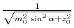 $ \frac{1}{\sqrt{m_0^2 \sin^2{\alpha} + z_0^2}}$
