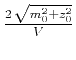 $ \frac{2 \sqrt{m_0^2 + z_0^2}}{V}$