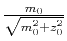 $ \frac{m_0}{\sqrt{m_0^2 + z_0^2}}$