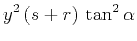 $\displaystyle y^2 (s+r) \tan^2{\alpha}$