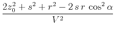 $\displaystyle \frac{2 z_0^2 + s^2 + r^2 - 2 s r \cos^2{\alpha}}{V^2}$