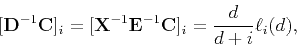\begin{displaymath}[\tensor D^{-1}\tensor C]_i=
[\tensor X^{-1}\tensor E^{-1}\tensor C]_i=
\frac{d}{d+i}\ell_i(d),
\end{displaymath}
