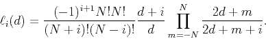 \begin{displaymath}
\ell_i(d)=\frac{(-1)^{i+1}N!N!}{(N+i)!(N-i)!}
\frac{d+i}{d}
\prod_{m=-N}^N \frac{2d+m}{2d+m+i}.
\end{displaymath}