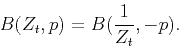 \begin{displaymath}
B(Z_t,p)=B(\frac{1}{Z_t},-p).
\end{displaymath}