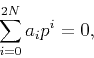 \begin{displaymath}
\sum_{i=0}^{2N}a_ip^i=0,
\end{displaymath}