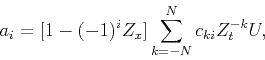 \begin{displaymath}
a_i=[1-(-1)^iZ_x]\sum_{k=-N}^Nc_{ki}Z_t^{-k}U,
\end{displaymath}
