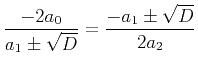 $\displaystyle{\frac{-2a_0}{a_1\pm\sqrt{D}}=
\frac{-a_1\pm\sqrt{D}}{2a_2}}$