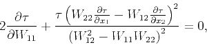 \begin{displaymath}
2 \frac{\partial \tau }{\partial W_{11}}+\frac{\tau \left(W_...
...artial x_2}\right)^2}{\left(W_{12}^2-W_{11}W_{22}\right)^2}=0,
\end{displaymath}