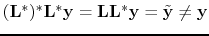 $ (\mathbf{L}^*)^*\mathbf{L}^{*}\mathbf{y}=\mathbf{L}\mathbf{L}^{*}\mathbf{y}=\tilde{\mathbf{y}} \neq \mathbf{y}$