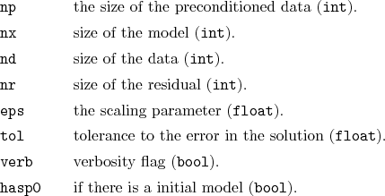 \begin{desclist}{\tt }{\quad}[\tt hasp01]
\setlength \itemsep{0pt}
\item[np] ...
...l}).
\item[hasp0] if there is a initial model (\texttt{bool}).
\end{desclist}