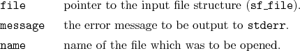 \begin{desclist}{\tt }{\quad}[\tt message]
\setlength \itemsep{0pt}
\item[fil...
...{stderr}.
\item[name] name of the file which was to be opened.
\end{desclist}