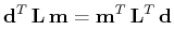 $\displaystyle \mathbf{d}^T \mathbf{L} \mathbf{m} = \mathbf{m}^T \mathbf{L}^T \mathbf{d}$