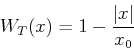 \begin{displaymath}
W_T(x) = 1-\frac{\vert x\vert}{x_0}
\end{displaymath}